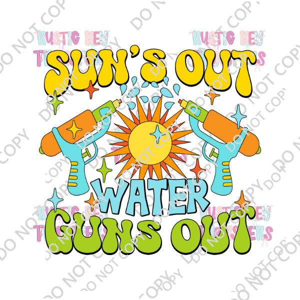 SUN'S OUT WATER GUNS OUT DTF TRANSFER