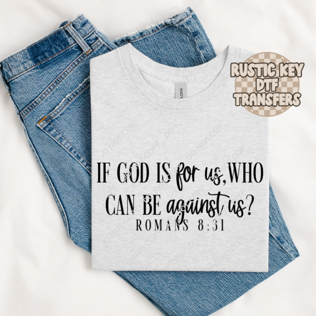 If God is for us. Who can be against us? DTF TRANSFER