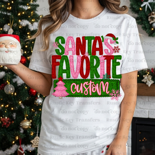 Santa's Favorite CUSTOM DTF Transfer, Ready to Press