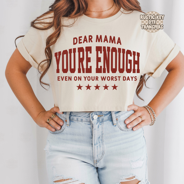 Dear mama you're enough DTF Transfer, Ready to Press