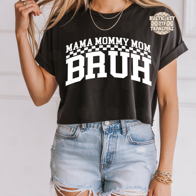 Mama Mommy Mom BRUH DTF Transfer, Ready to Press