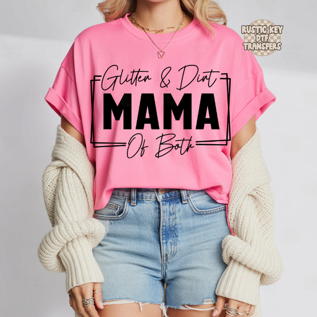 Glitter & Dirt mama of both DTF Transfer, Ready to Press