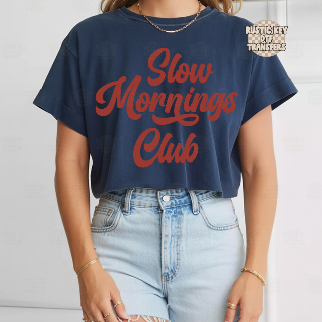 Slow mornings club DTF Transfer, Ready to Press