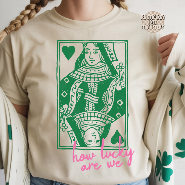 How lucky are we DTF Transfer, Ready to Press