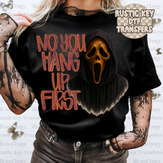 No you hang up first DTF TRANSFER