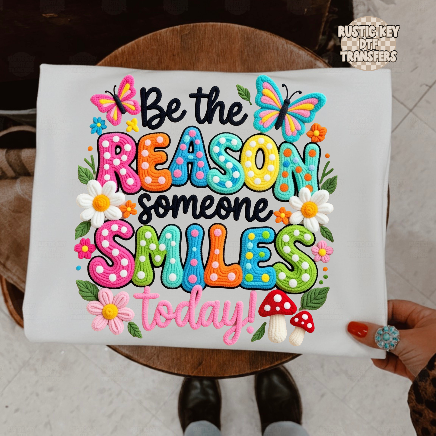 Be the reason someone smiles today DTF Transfer, Ready to Press