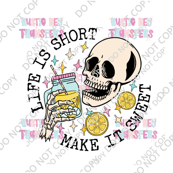 LIFE IS SHORT MAKE IT SWEET SKULL DTF TRANSFER
