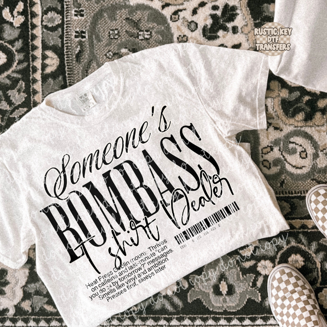 Someone's Bombass Tshirt Dealer DTF Transfer, Ready to Press