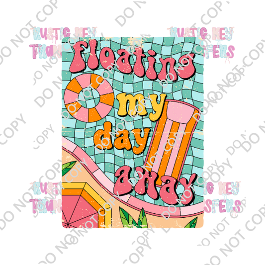 FLOATING MY DAY AWAY DTF TRANSFER