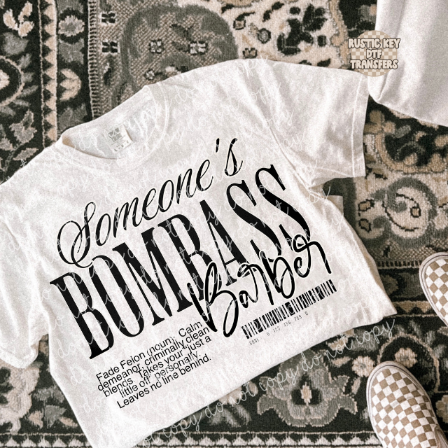 Someone's Bombass Tshirt Barber DTF Transfer, Ready to Press