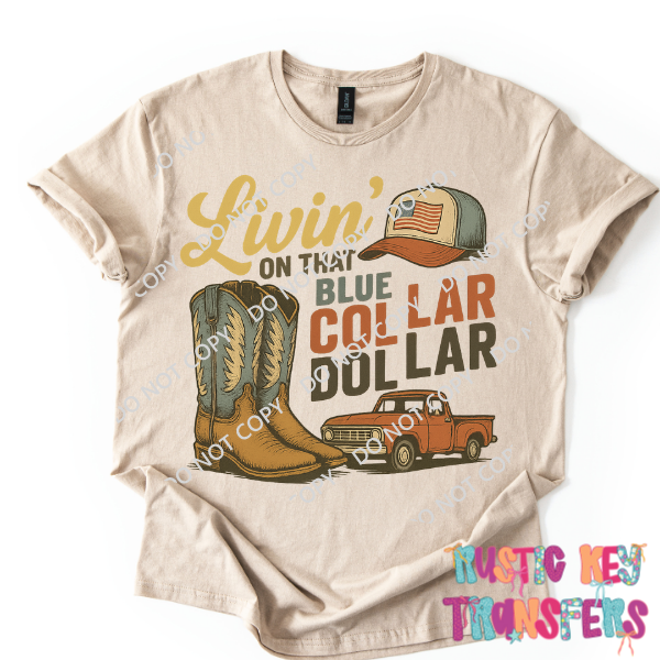 Living on that blue collar dollar DTF TRANSFER
