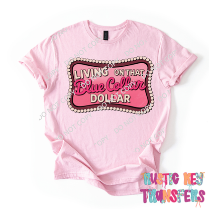 Living on that blue collar dollar DTF TRANSFER