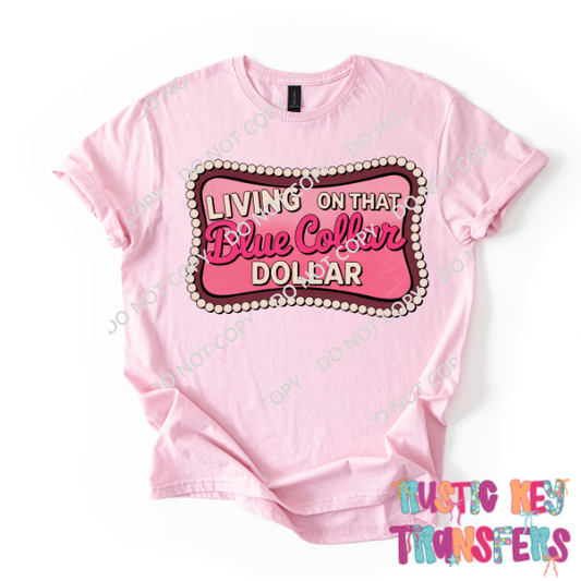 Living on that blue collar dollar DTF TRANSFER