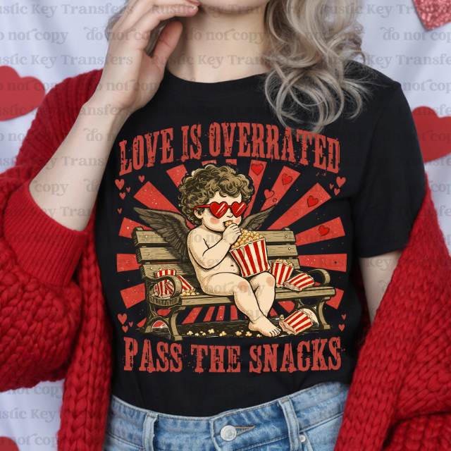 Love is overrated pass the snacksDTF Transfer, Ready to Press