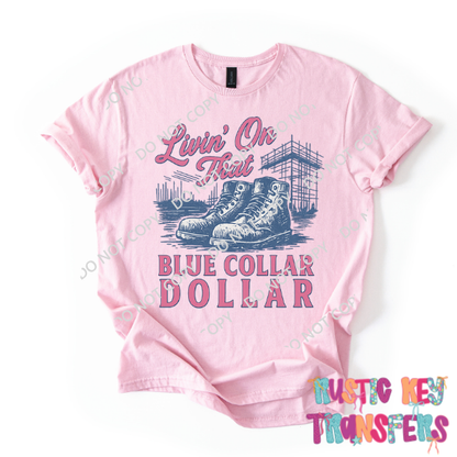Living on that blue collar dollar DTF TRANSFER