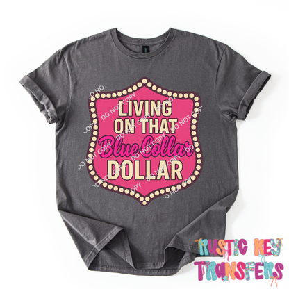 Living on that blue collar dollar DTF TRANSFER