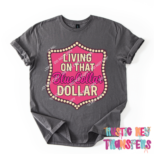 Living on that blue collar dollar DTF TRANSFER