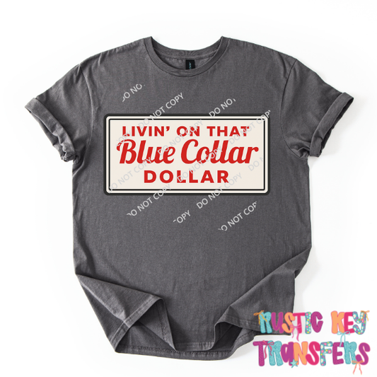 Living on that blue collar dollar DTF TRANSFER