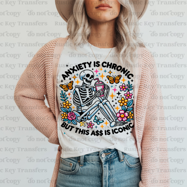 Anxiety is chronic but this ass is iconic DTF Transfer, Ready to Press