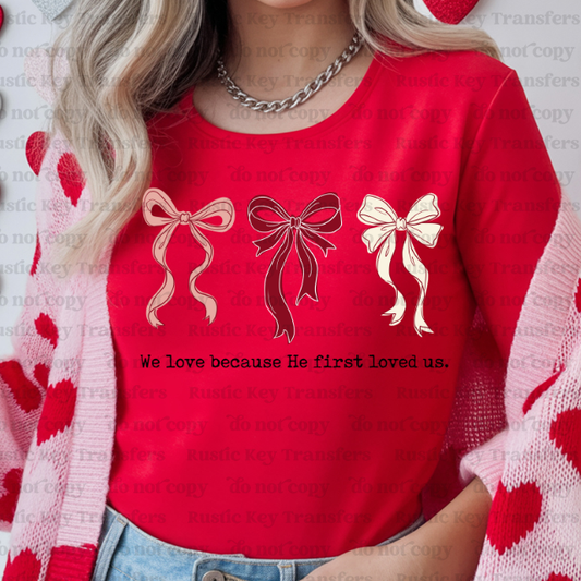 We love Jesus because he first loved us DTF Transfer, Ready to Press