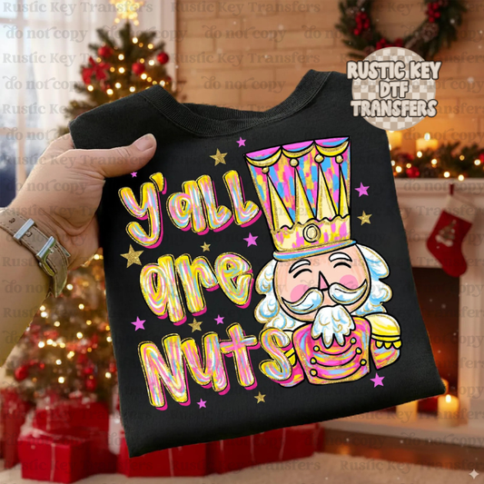 Y'all are nuts DTF Transfer, Ready to Press