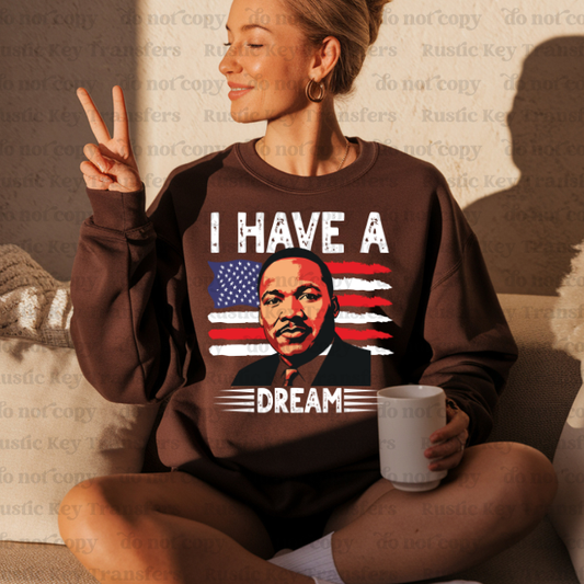 I have a dream DTF Transfer, Ready to Press