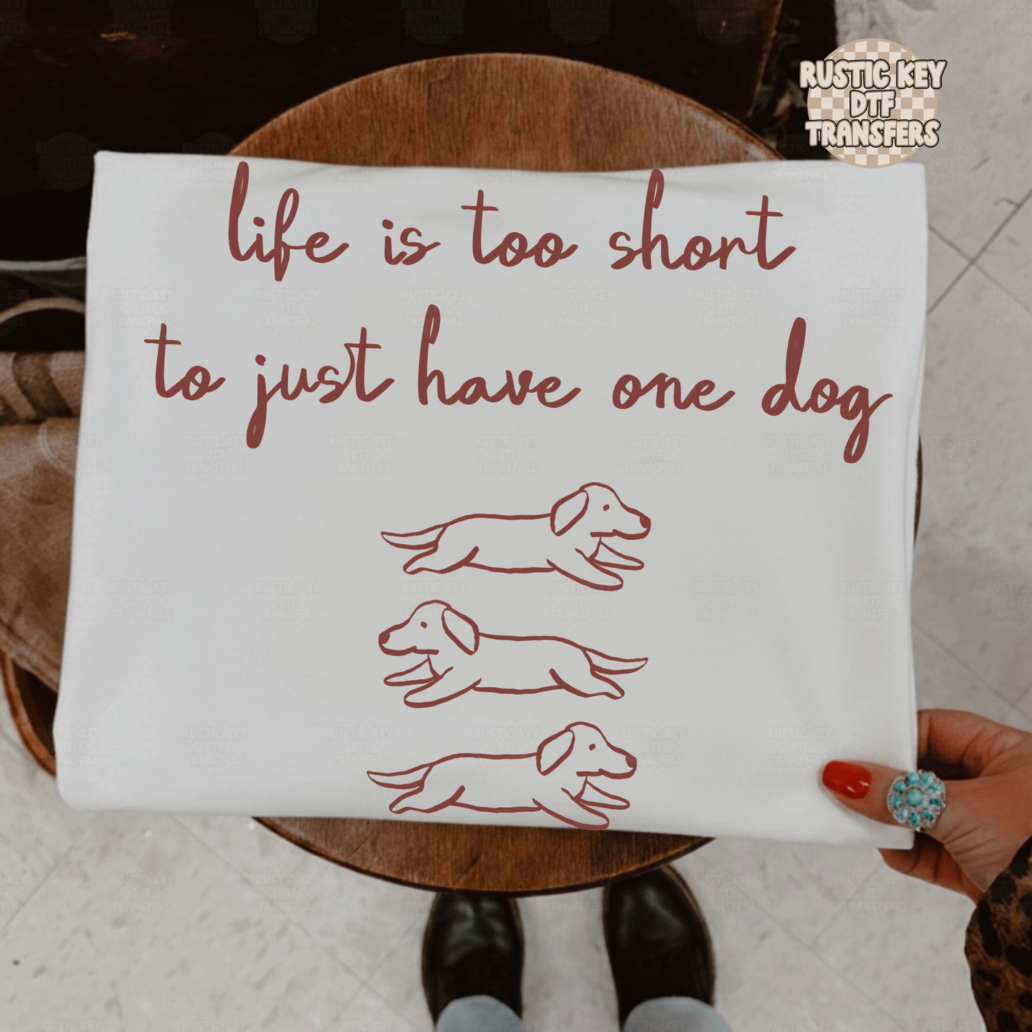 Life is too short just to have one dog DTF Transfer, Ready to Press