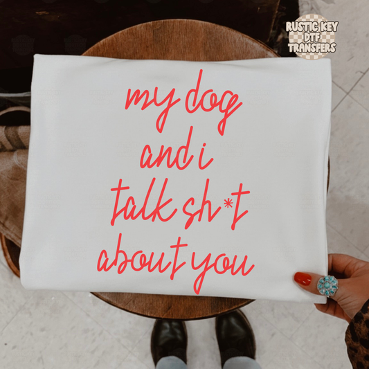 My dog and i talk shit about you DTF Transfer, Ready to Press