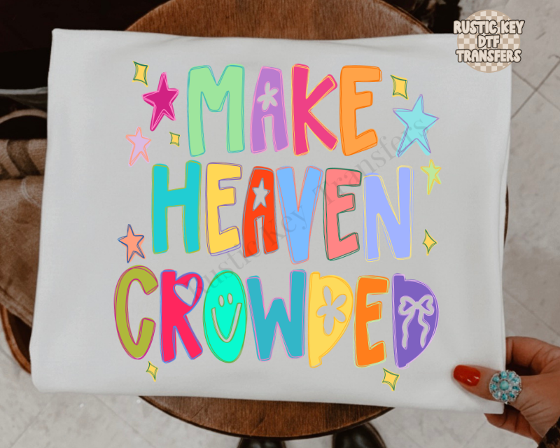 Make heaven crowded DTF Transfer, Ready to Press