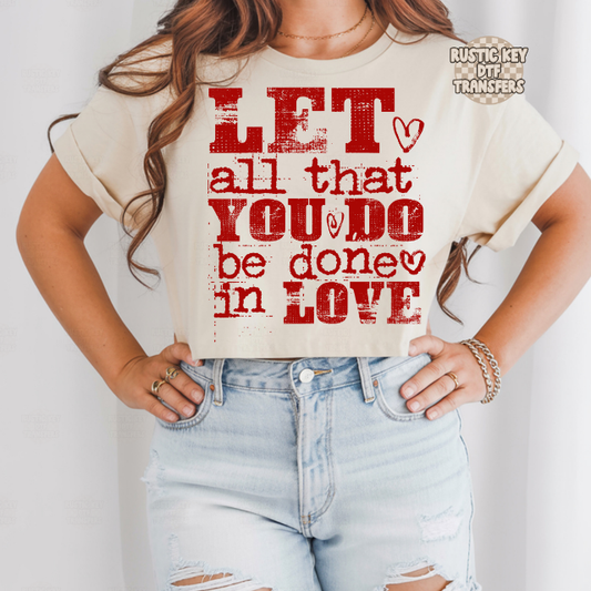 Let all that yo do be done in love DTF Transfer, Ready to Press