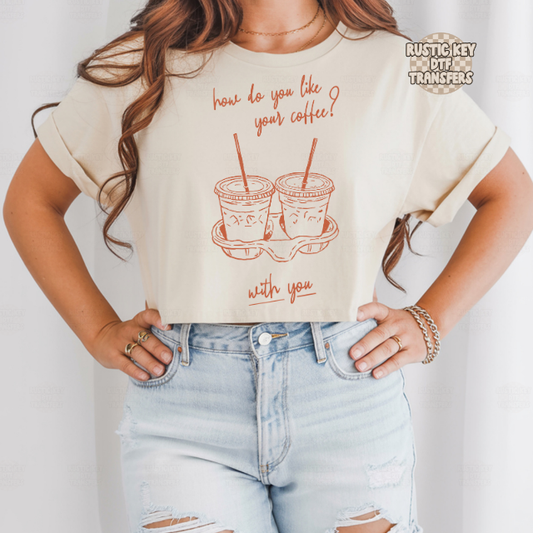 How do you likke your coffee? DTF Transfer, Ready to Press