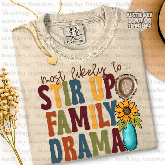 Most likely to Stir up Family Drama  DTF Transfer, Ready to Press