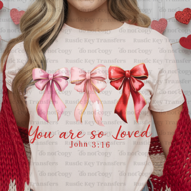 You are so loved DTF Transfer, Ready to Press