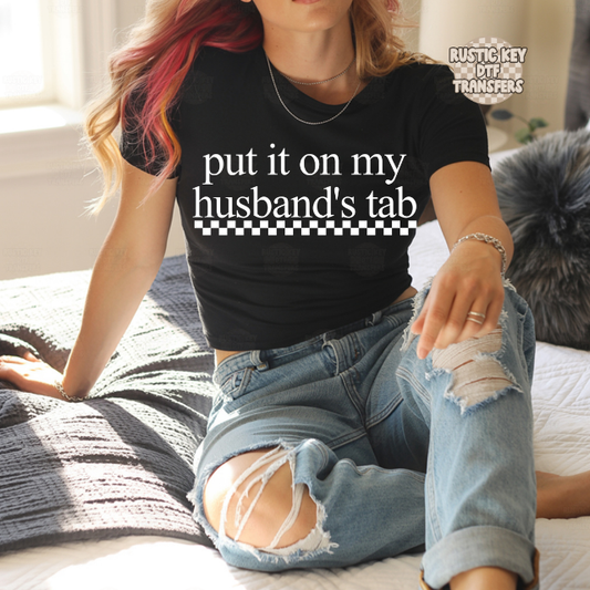 Put it on my husbands tab DTF Transfer, Ready to Press