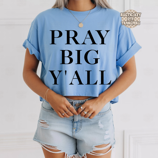 Pray big y'all DTF Transfer, Ready to Press