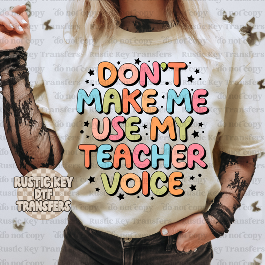 Don't make me use my teacher voice DTF TRANSFER
