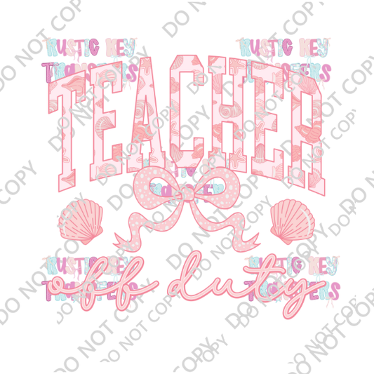 TEACHER OFF DUTY DTF TRANSFER