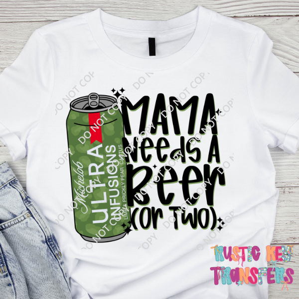Mama needs a beer DTF TRANSFER