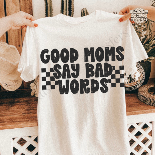 Good moms say bad words DTF Transfer, Ready to Press