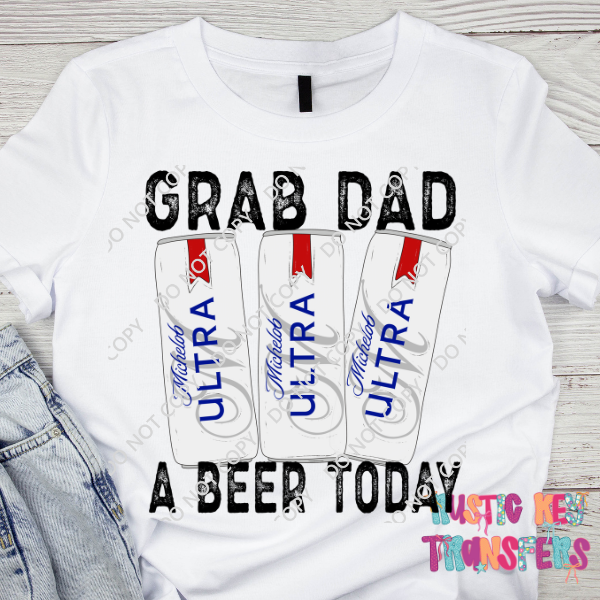 Grab dad a beer DTF TRANSFER