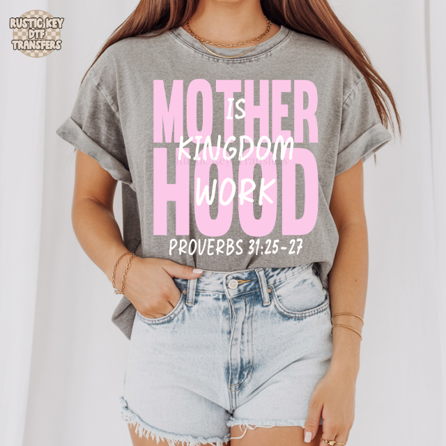 Motherhood is kingdom work 005 DTF Transfer, Ready to Press