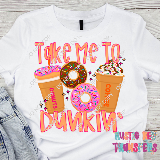 Take me to Dunkin' DTF TRANSFER