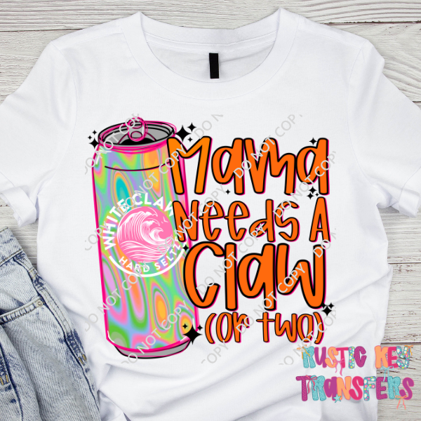 Mama needs a claw DTF TRANSFER