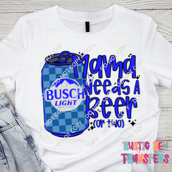 Mama needs a beer DTF TRANSFER