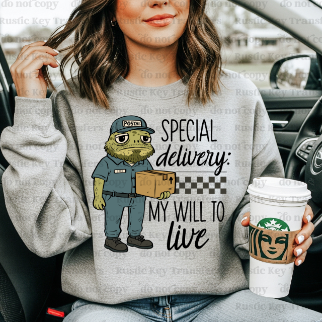 Special Delivery: My will to live DTF Transfer, Ready to Press