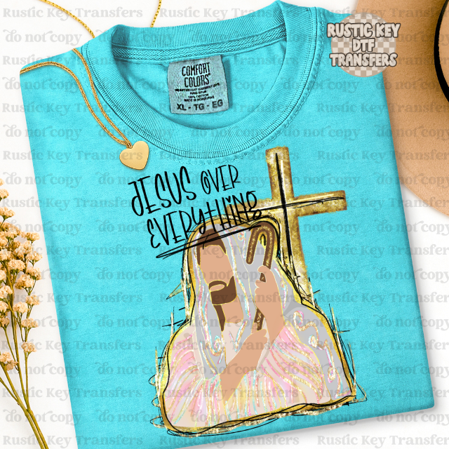 Jesus over everything DTF Transfer - Ready To Press