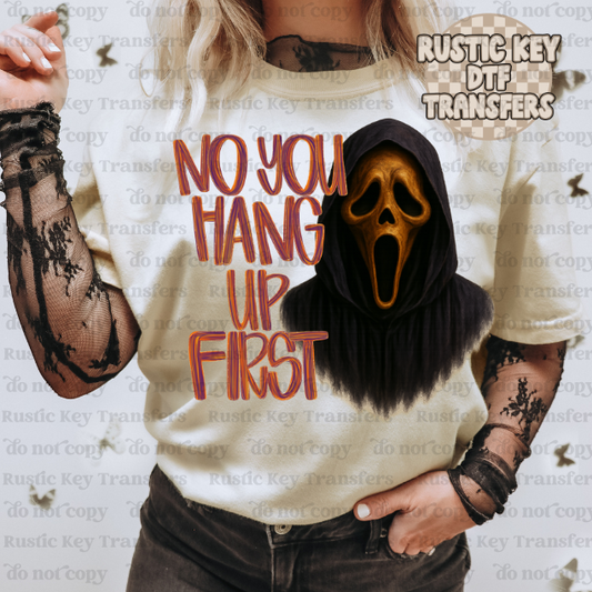 No you hang up first DTF TRANSFER