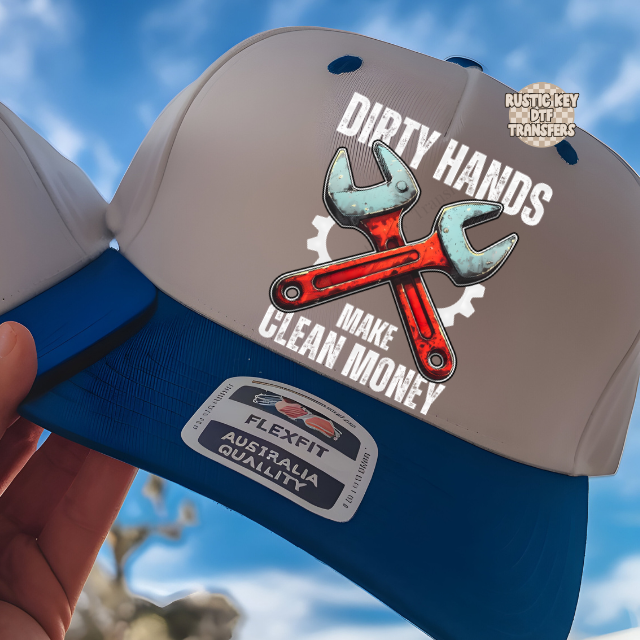 Dirty hands make clean money DTF Transfer, Ready to Press