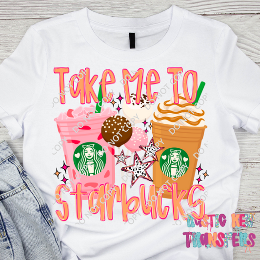 Take me to Starbucks DTF TRANSFER