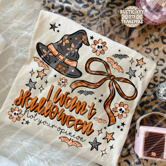 I want Halloween not your opinion (witch hat) DTF TRANSFER